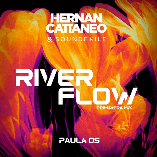 Hernan Cattaneo, Soundexile, Paula OS - River Flow (Primavera Mix) [197338956434]